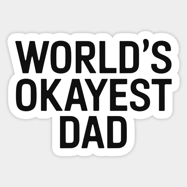 World's Okayest Dad Sticker by CreativeSage